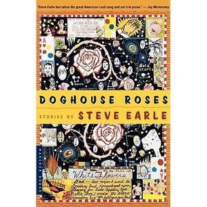 Doghouse Roses: Stories -- Steve Earle